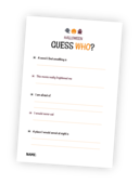 Printable for the Guess Who Halloween activity. This activity is a great conversation starter. The task for the participants is to fill in their answers to five questions and jot down their names. When you've collected everyone's papers, read their answers aloud and let the guests try to guess who wrote them! Simple and fun!